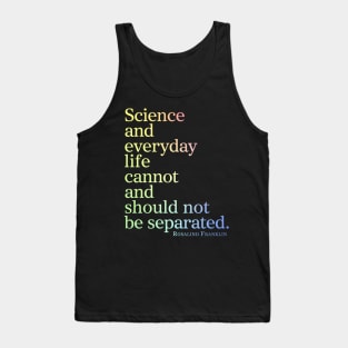 Science And Everyday Life Cannot And Should Not Be Separated Tank Top